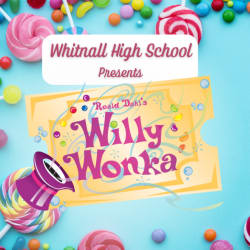 'WILLY WONKA," SPRING MUSICAL MAY 3-5 -BUY YOUR TICKETS TODAY